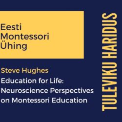 Steve Hughes "Haridus kogu eluks: Montessori haridus neurobioloogia vaatenurgast”